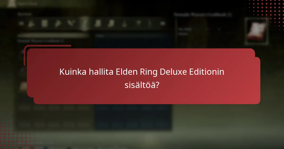 Kuinka hallita Elden Ring Deluxe Editionin sisältöä?