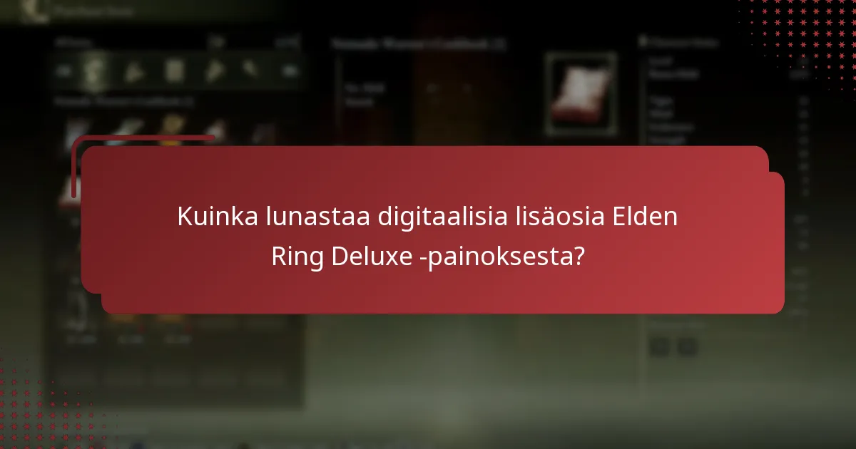 Millainen sisältö saatavuus on Elden Ring Deluxe -painoksessa?