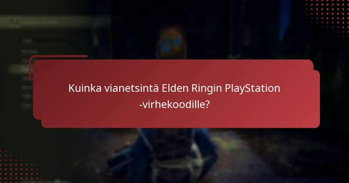 Kuinka vianetsintä Elden Ringin PlayStation -virhekoodille?