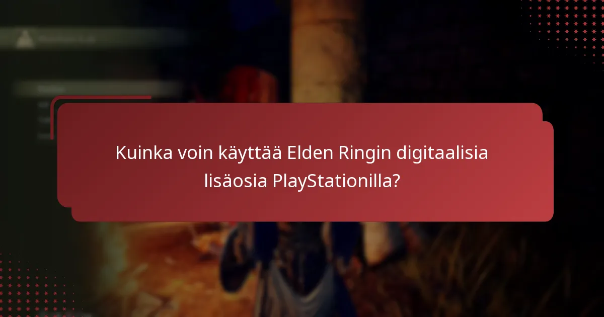Mitkä digitaaliset lisäosat ovat saatavilla Elden Ringille PlayStationilla?
