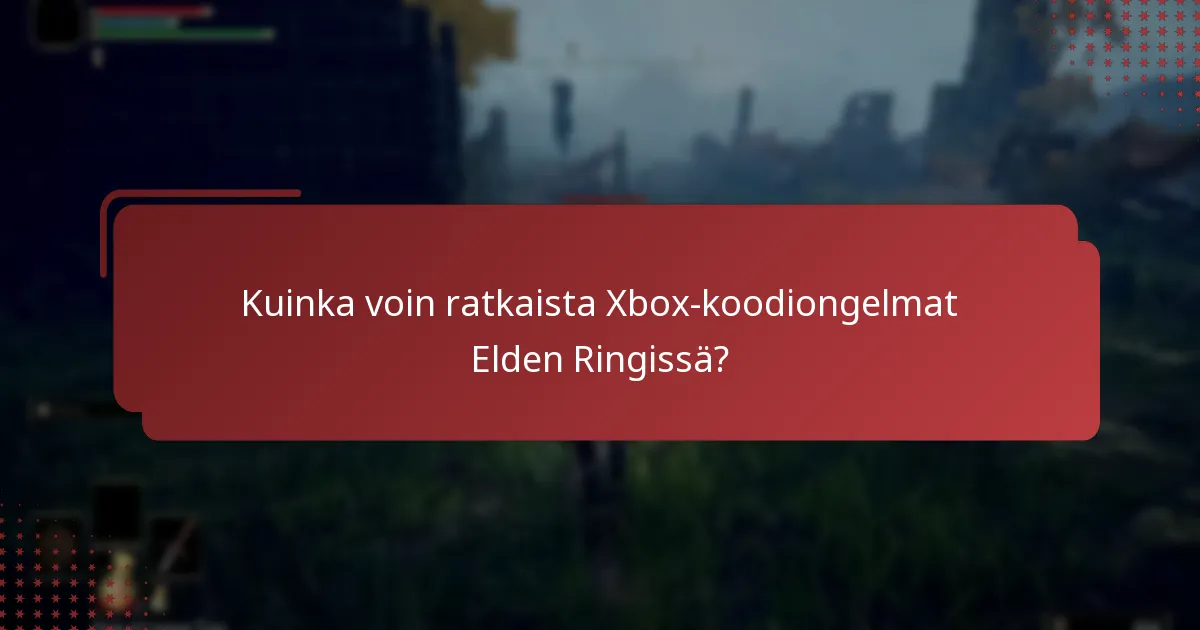 Missä voin löytää tukiresursseja Elden Ring Xbox -koodiongelmiin?