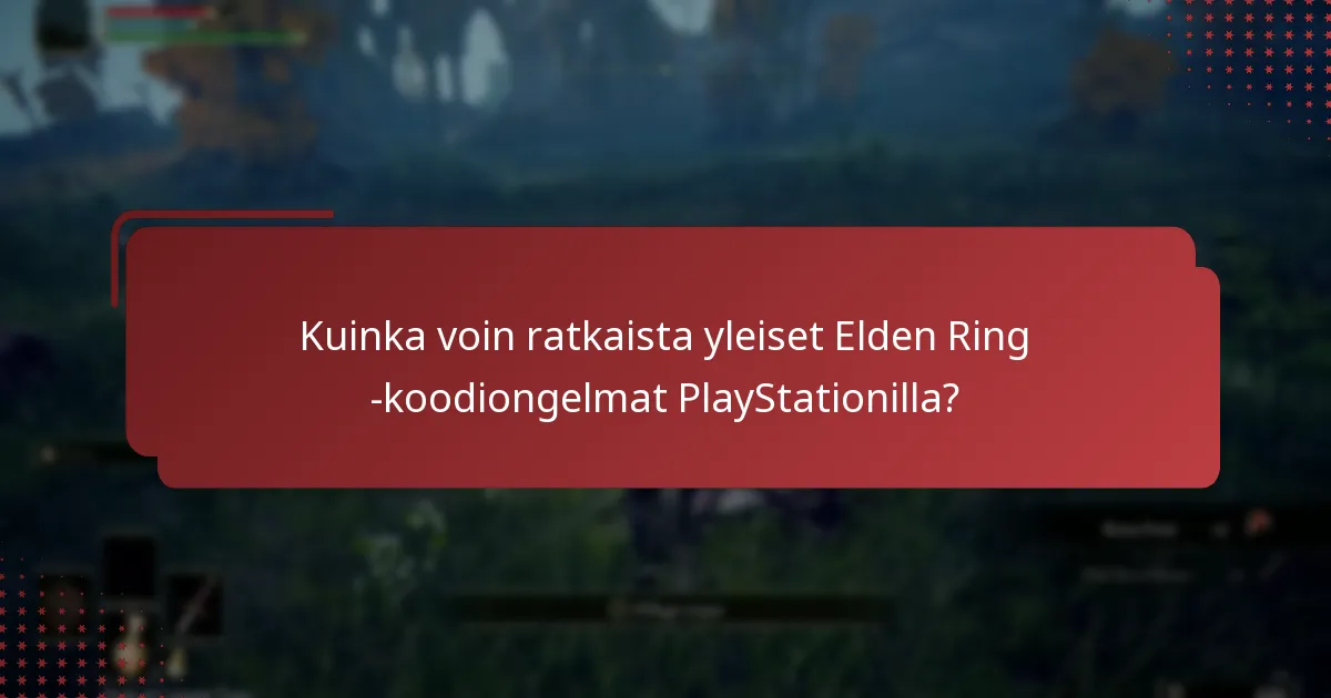 Missä voin löytää tukiresursseja Elden Ringille PlayStationilla?