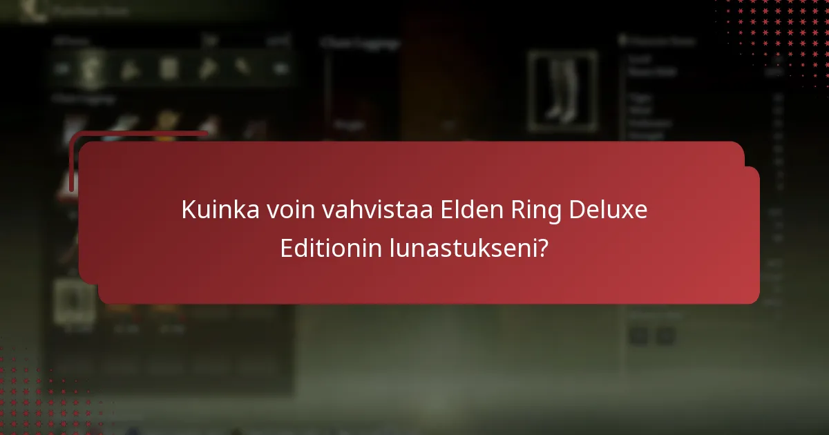 Kuinka voin vahvistaa Elden Ring Deluxe Editionin lunastukseni?