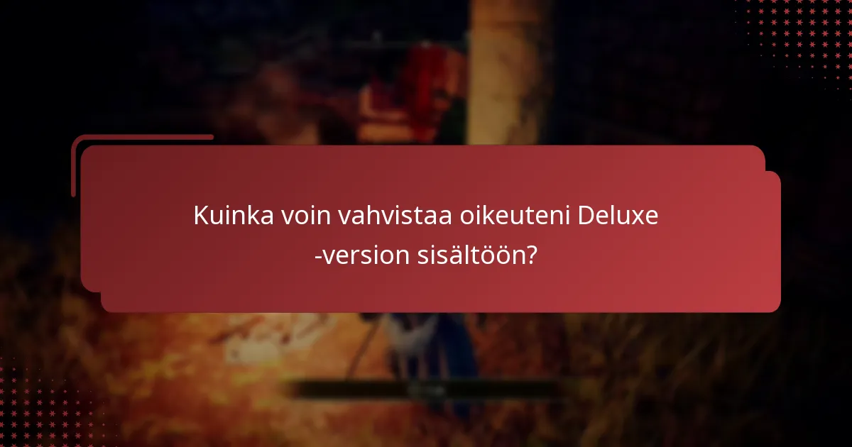 Kuinka voin vahvistaa oikeuteni Deluxe -version sisältöön?