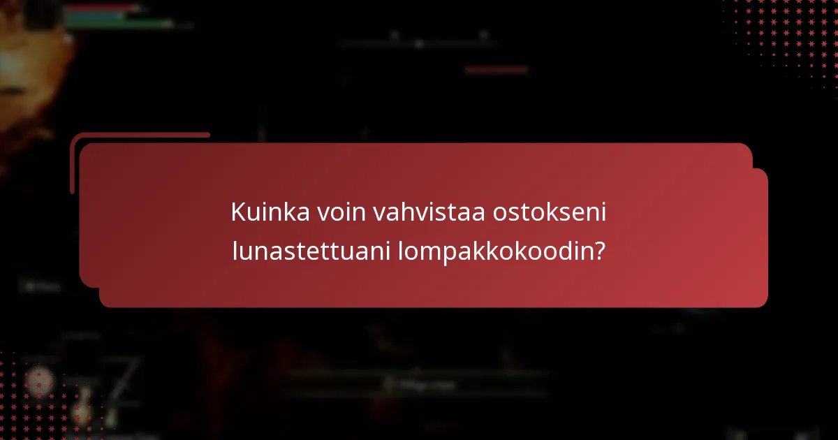 Kuinka voin vahvistaa ostokseni lunastettuani lompakkokoodin?