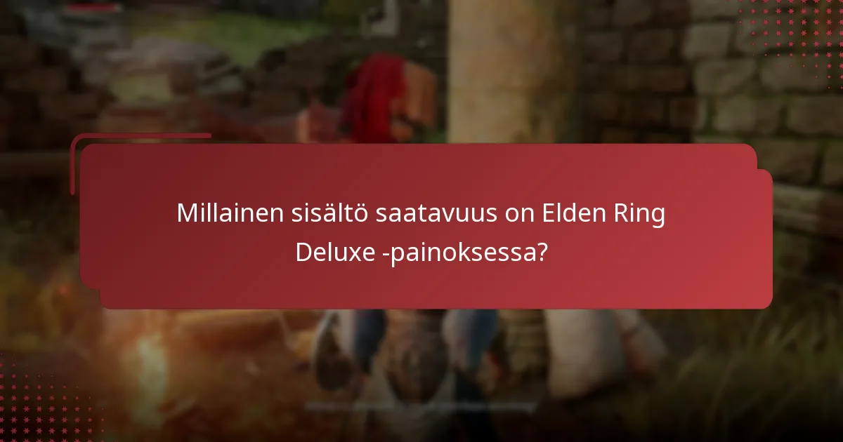 Kuinka Elden Ring Deluxe -painos vertautuu muihin painoksiin?