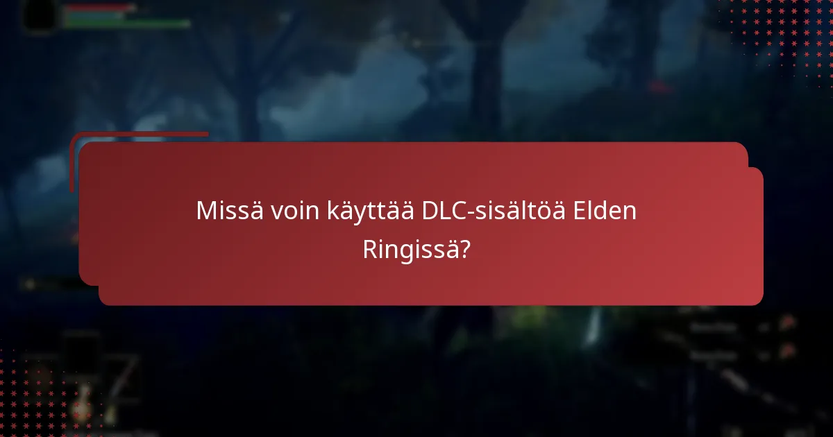 Mitkä sisällöt sisältyvät Elden Ring DLC:hen?