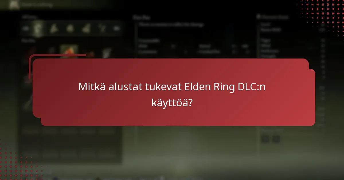 Mitkä alustat tukevat Elden Ring DLC:n käyttöä?