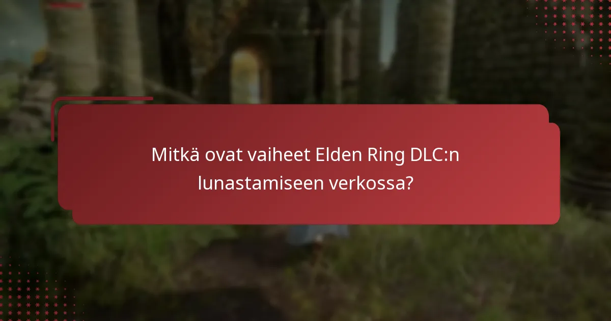 Mitkä ovat yleiset ongelmat DLC:n lunastamisessa?