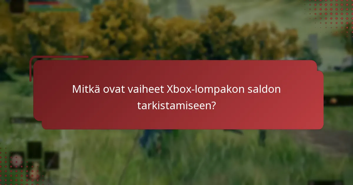 Mitkä ovat yleiset ongelmat, joita voi esiintyä Xbox-lompakon lunastamisen aikana?