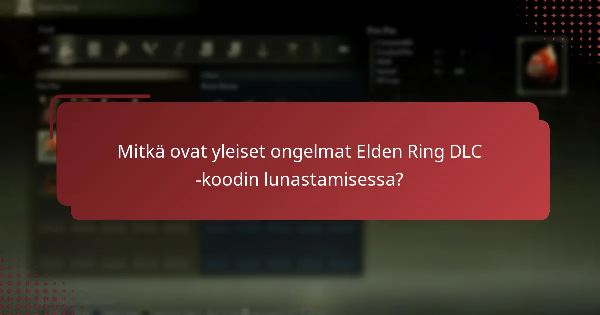 Mitkä ovat yleiset ongelmat Elden Ring DLC -koodin lunastamisessa?